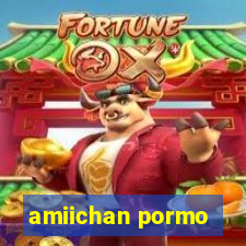 amiichan pormo